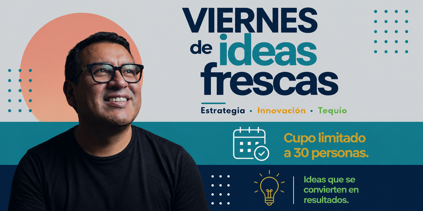 Viernes de Ideas Frescas - Estrategia, Innovación y Tequio